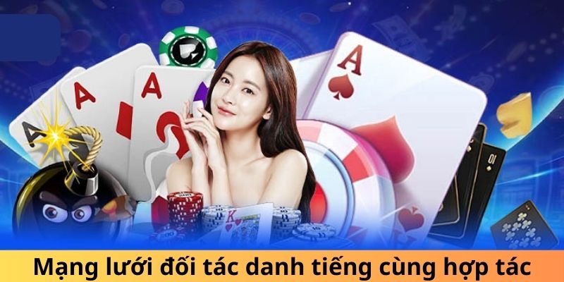 Mạng lưới đối tác danh tiếng cùng hợp tác