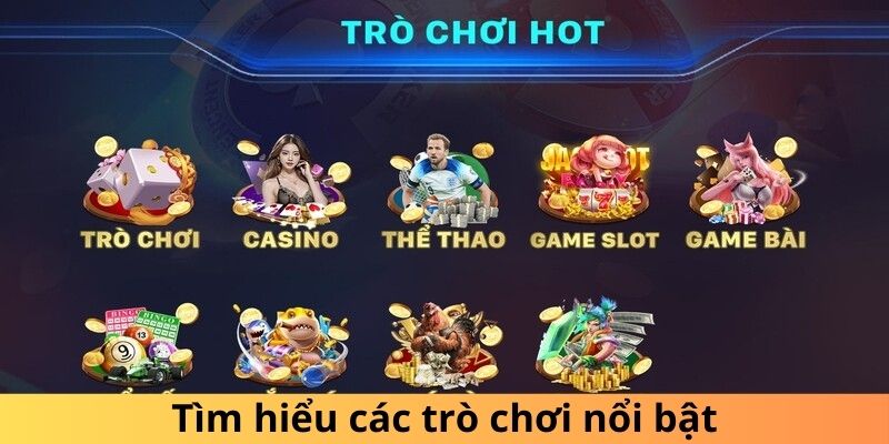 Tìm hiểu các trò chơi nổi bật